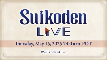 Suikoden Live announcement graphic showing the livestream date of May 15, 2025, at 7:00 a.m. PDT.