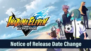Inazuma Eleven: Victory Road release date change graphic